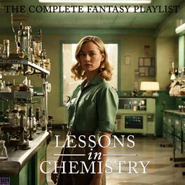 Album cover of Lessons In Chemistry- The Complete Fantasy Playlist