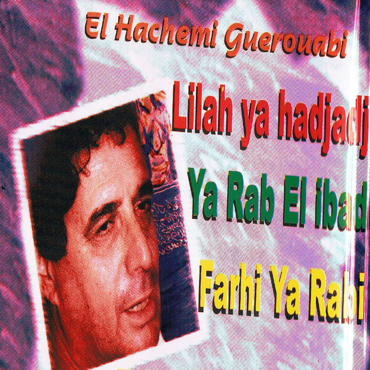 El Hachemi Guerouabi - Ya rab el ibad / Ferhi ya rebi (Pot Pourri): listen  with lyrics | Deezer