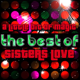 Album cover of A Little Bit of Magic - The Best of Sisters Love