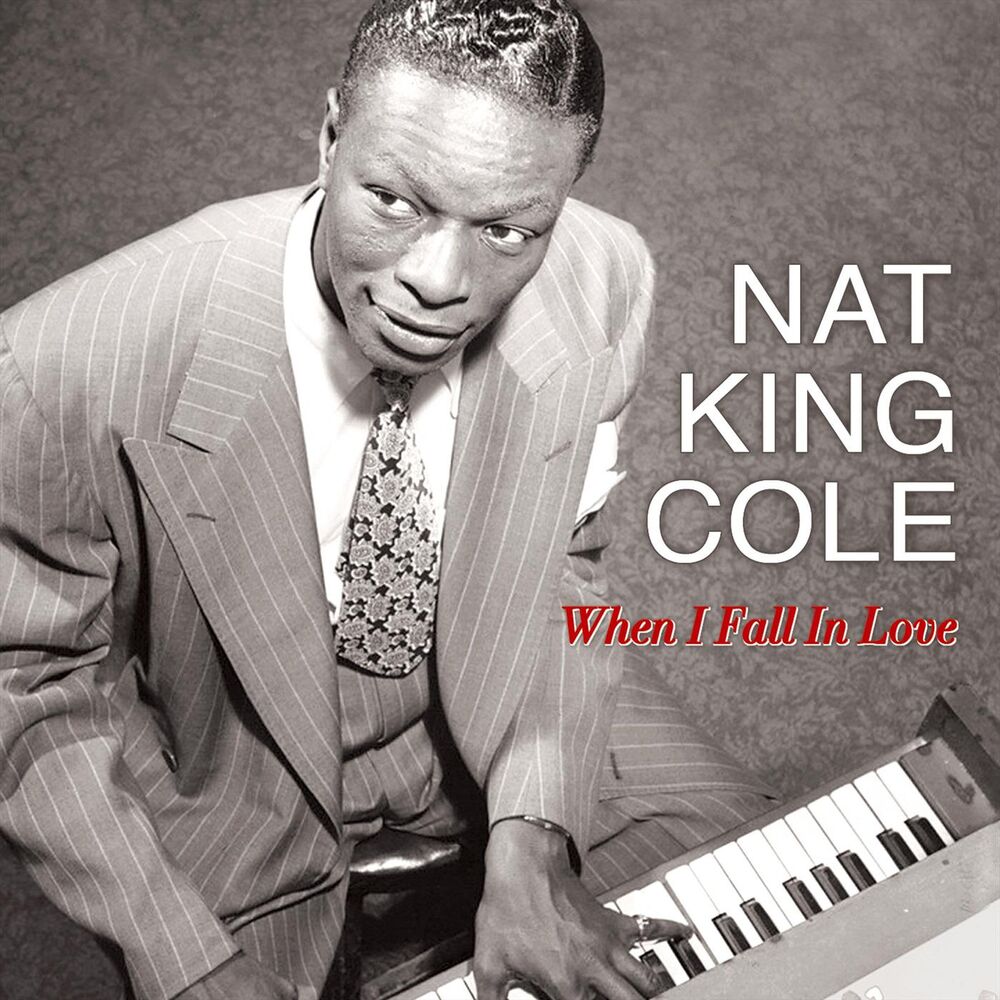 Nat king cole me. Nat King Cole 1957 when i Fall in Love. Nat King Cole when i Fall in Love scores. Слушать песню Nat King Cole when l Fall in Love. Vocal Classics - Natalie Cole feat. Nat King Cole - when i Fall in Love