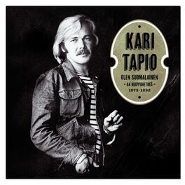 Kari Tapio - Olen suomalainen - 44 huippuhetkeä 1972 - 1992: lyrics and  songs | Deezer