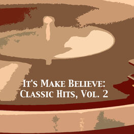 Album cover of It's Make Believe: Classic Hits, Vol. 2