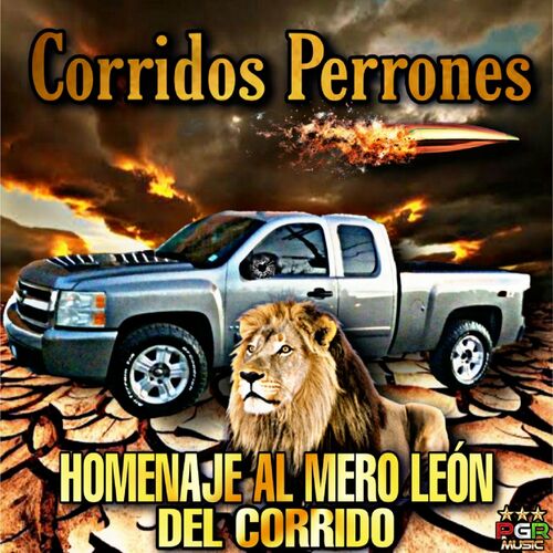 Corridos Perrones - Homenaje al Mero Leon del Corrido: letras y canciones |  Escúchalas en Deezer