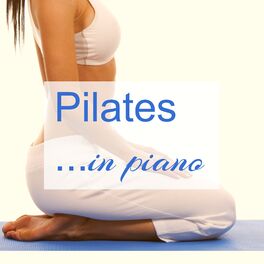 Album cover of Pilates in Piano - Emotional Piano Songs for Pilates and Yoga