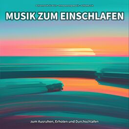 Album cover of Musik zum Einschlafen zum Ausruhen, Erholen und Durchschlafen