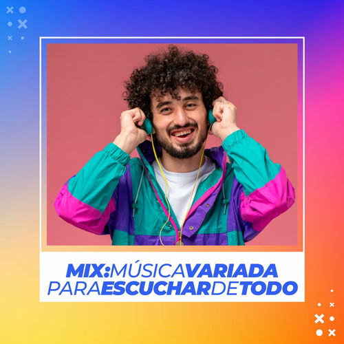 Varios Artistas Mix Música Variada Para Escuchar de Todo letras y