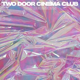 Two Door Cinema Club - Bad Decisions: listen with lyrics | Deezer