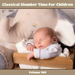Album cover of Classical Slumber Time For Children, Vol. 100