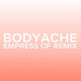 Album cover of bodyache (Empress Of Remix)