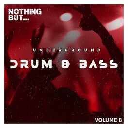 Album cover of Nothing But... Underground Drum & Bass, Vol. 08