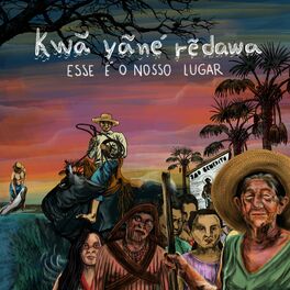 Album cover of Kwá Yãné Rẽdawa (Esse é o Nosso Lugar)