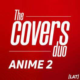 The Covers Duo - Anime Openings 2: lyrics and songs | Deezer