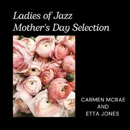 Album cover of Ladies of Jazz Mother's Day Selection: Carmen McRae & Etta Jones