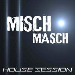 Album cover of Misch Masch - House Session