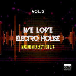 Album cover of We Love Electro House, Vol. 3 (Maximum Energy For DJ's)