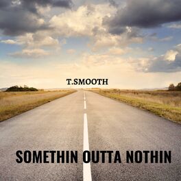 Album cover of Somethin' Outta Nothin'