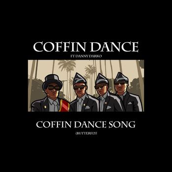 Coffin Dance Coffin Dance Song Butterfly Feat Danny Darko Listen With Lyrics Deezer