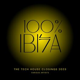 Album cover of 100% Ibiza (The Tech House Closings 2023)