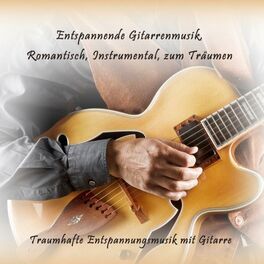 Album cover of Entspannende Gitarrenmusik, Romantisch, Instrumental, zum Träumen (Traumhafte Entspannungsmusik mit Gitarre)