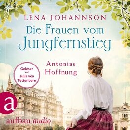 Album cover of Die Frauen vom Jungfernstieg: Antonias Hoffnung - Jungfernstieg-Saga, Band 2 (Ungekürzt)