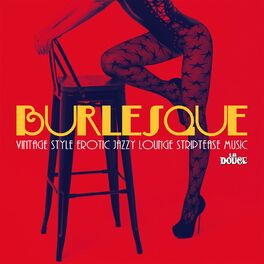 Album cover of Burlesque (Vintage Style Erotic Lounge Striptease Music)