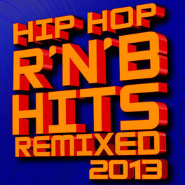Album cover of Hip Hop R'n'b Hits Remixed! 2013