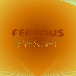 Album cover of Ferrous Eyesight