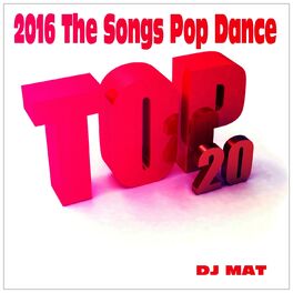 Album cover of 2016 the Songs Pop Dance (Top 20)