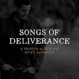 Album cover of Songs of Deliverance: a Tribute Album for Ricky Anderson