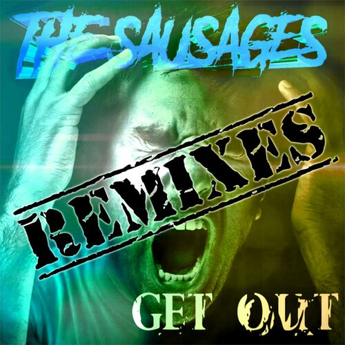 The Sausages - Get Out Remix EP