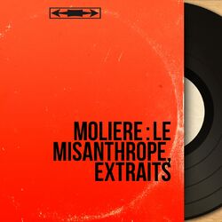 Molière : Le misanthrope, extraits (Mono Version)