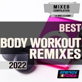 Album cover of Best Body Workout Remixes 2022 (15 Tracks Non-Stop Mixed Compilation For Fitness & Workout - 128 Bpm / 32 Count)