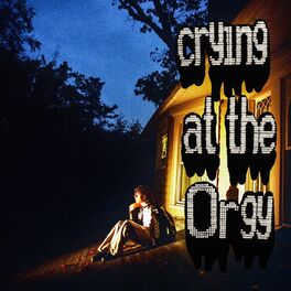 Album cover of crying at the Orgy