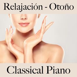 Album cover of Relajación - Otoño: Classical Piano - La Mejor Música Para Relajarse