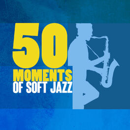 Album cover of 50 Moments of Soft Jazz