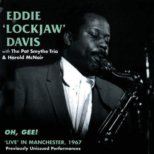 Eddie "Lockjaw" Davis - Oh, Gee! - Live in Manchester, 1967: lyrics and  songs | Deezer