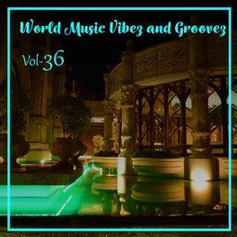 Album cover of World Music Vibez and Grooves, Vol. 36