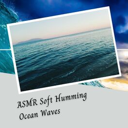 Album cover of ASMR Soft Humming Ocean Waves - 2 Hours