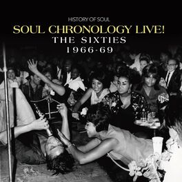 Album cover of Soul Chronology LIVE! The Sixties 1966-69 (Live)