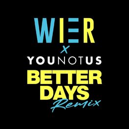 Album cover of Better Days (YouNotUs Remix)