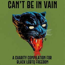Album cover of Can't Be in Vain: A Charity Compilation for Black LGBTQ Freedom