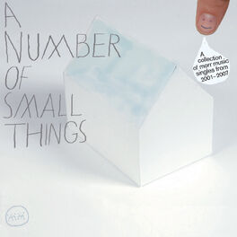Album cover of A Number Of Small Things - A Collection Of Morr Music Singles From 2001 - 2007
