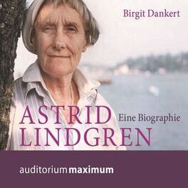 Album cover of Astrid Lindgren - Eine Biographie (Ungekürzt)