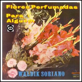 Album cover of Flores Perfumadas Para Alguem