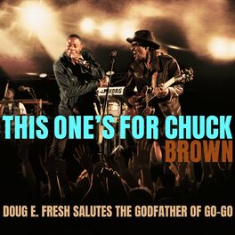Album cover of This One's For Chuck Brown: Doug E. Fresh Salutes The Godfather of Go-Go (Live)