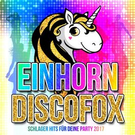 Album cover of Einhorn Discofox - Schlager Hits für deine Party 2017