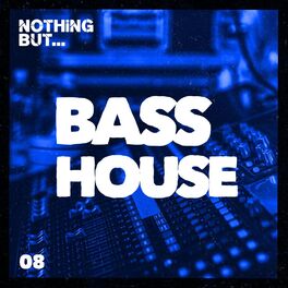 Album cover of Nothing But... Bass House, Vol. 08