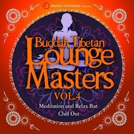Album cover of Buddah Tibetan Lounge Masters, Vol. 4 (Meditation and Relax Bar Chill Out)