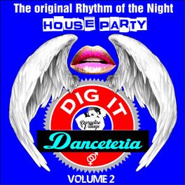 Album cover of Danceteria Dig-It - Volume 2 - The Original Rhythm of the Night - House Party