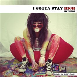 Album cover of I Gotta Stay High All the Time